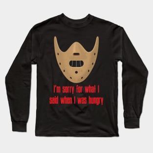 I'm Sorry For What I Said Long Sleeve T-Shirt